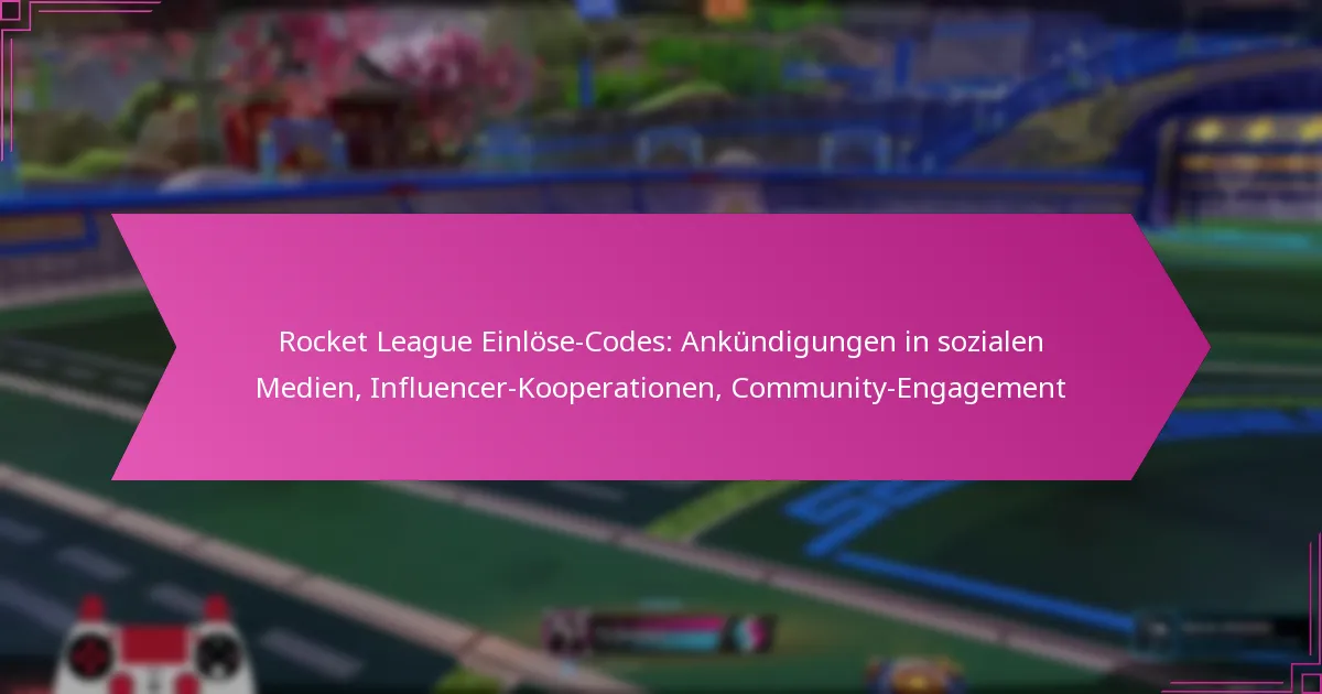 You are currently viewing Rocket League Einlöse-Codes: Ankündigungen in sozialen Medien, Influencer-Kooperationen, Community-Engagement