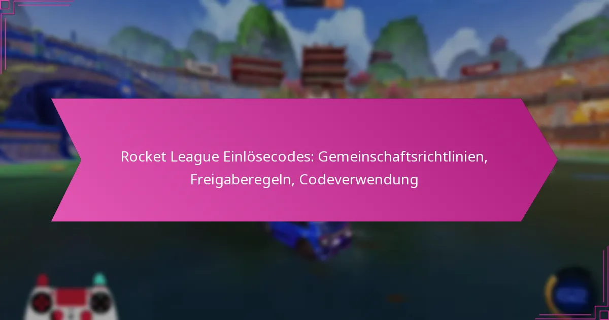 You are currently viewing Rocket League Einlösecodes: Gemeinschaftsrichtlinien, Freigaberegeln, Codeverwendung