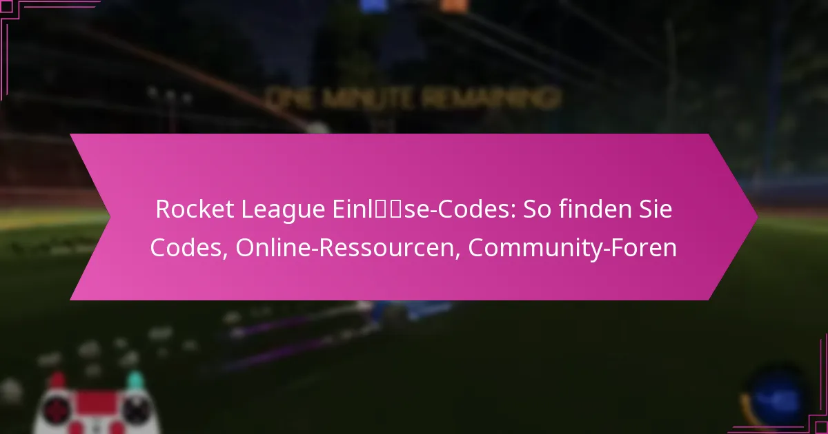 You are currently viewing Rocket League Einlöse-Codes: So finden Sie Codes, Online-Ressourcen, Community-Foren