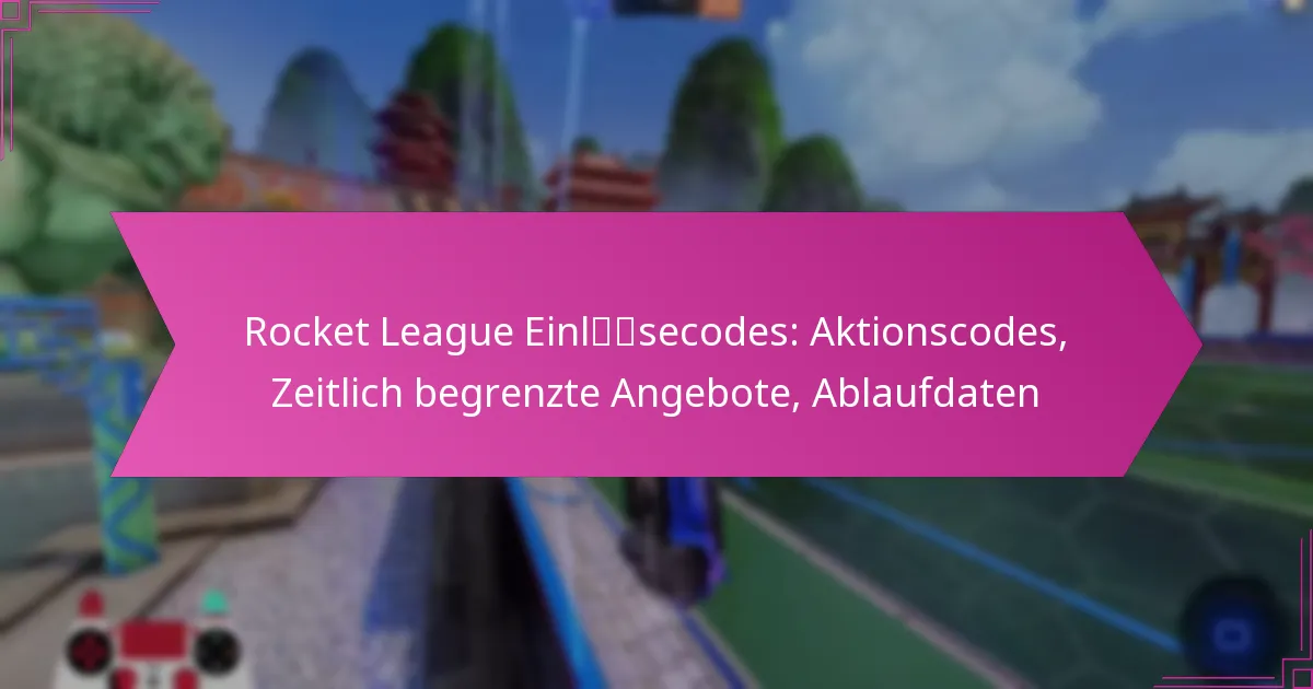 You are currently viewing Rocket League Einlösecodes: Aktionscodes, Zeitlich begrenzte Angebote, Ablaufdaten