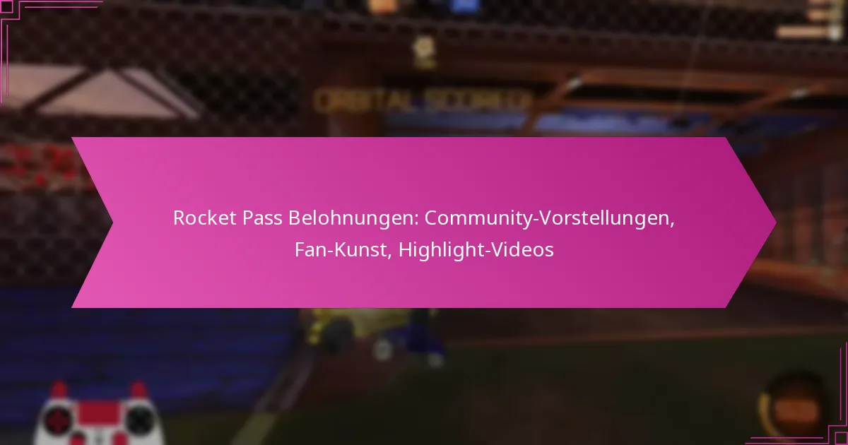 You are currently viewing Rocket Pass Belohnungen: Community-Vorstellungen, Fan-Kunst, Highlight-Videos