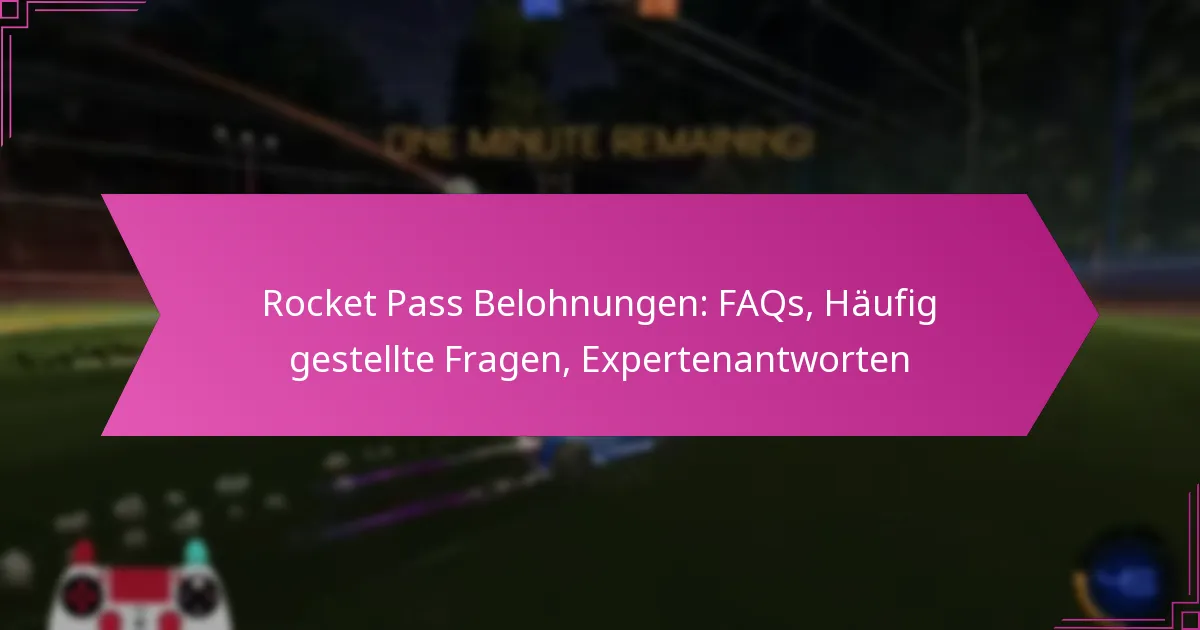You are currently viewing Rocket Pass Belohnungen: FAQs, Häufig gestellte Fragen, Expertenantworten