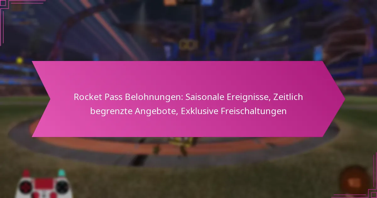 You are currently viewing Rocket Pass Belohnungen: Saisonale Ereignisse, Zeitlich begrenzte Angebote, Exklusive Freischaltungen
