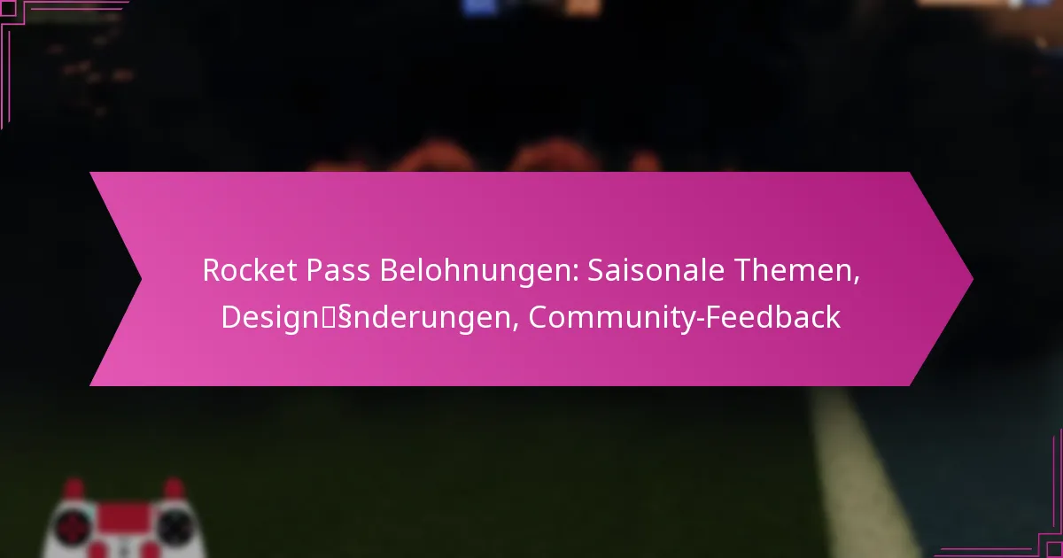 You are currently viewing Rocket Pass Belohnungen: Saisonale Themen, Designänderungen, Community-Feedback