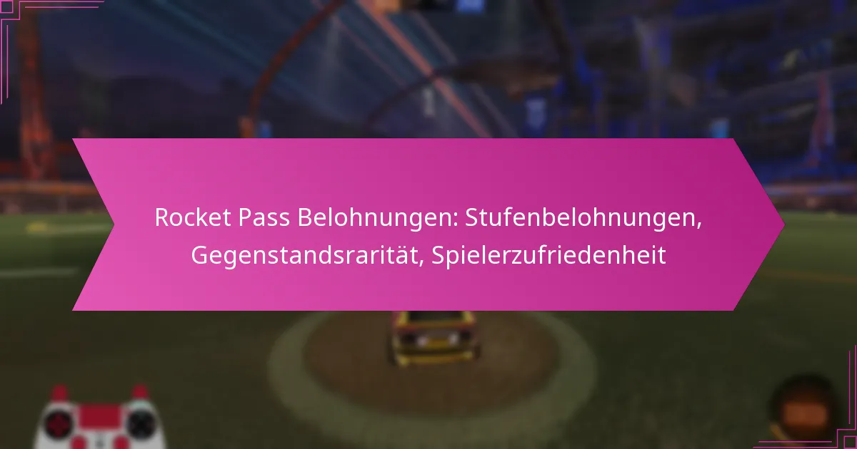 You are currently viewing Rocket Pass Belohnungen: Stufenbelohnungen, Gegenstandsrarität, Spielerzufriedenheit