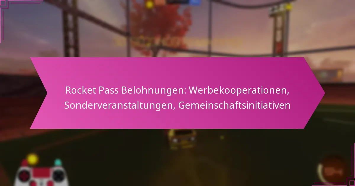 You are currently viewing Rocket Pass Belohnungen: Werbekooperationen, Sonderveranstaltungen, Gemeinschaftsinitiativen