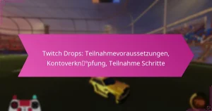 Read more about the article Twitch Drops: Teilnahmevoraussetzungen, Kontoverknüpfung, Teilnahme Schritte