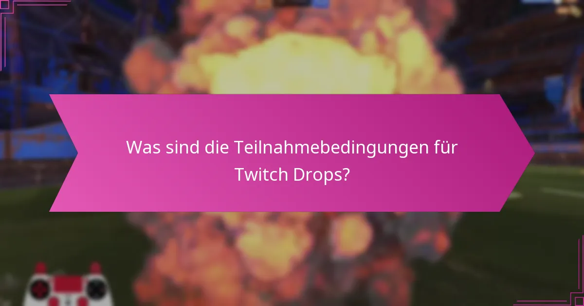 Was sind die Schritte zur Teilnahme an Twitch Drops?