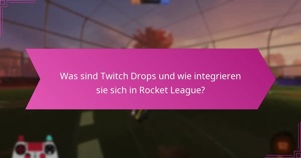 Wie können Spieler an Twitch Drops-Events für Rocket League teilnehmen?