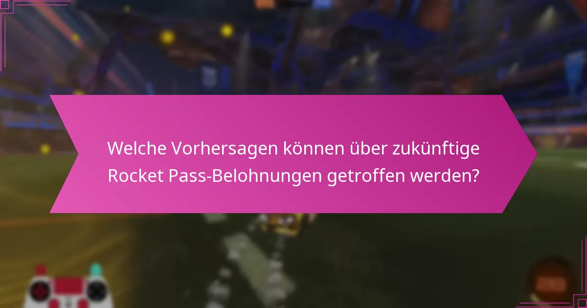 Welche Vorhersagen können über zukünftige Rocket Pass-Belohnungen getroffen werden?