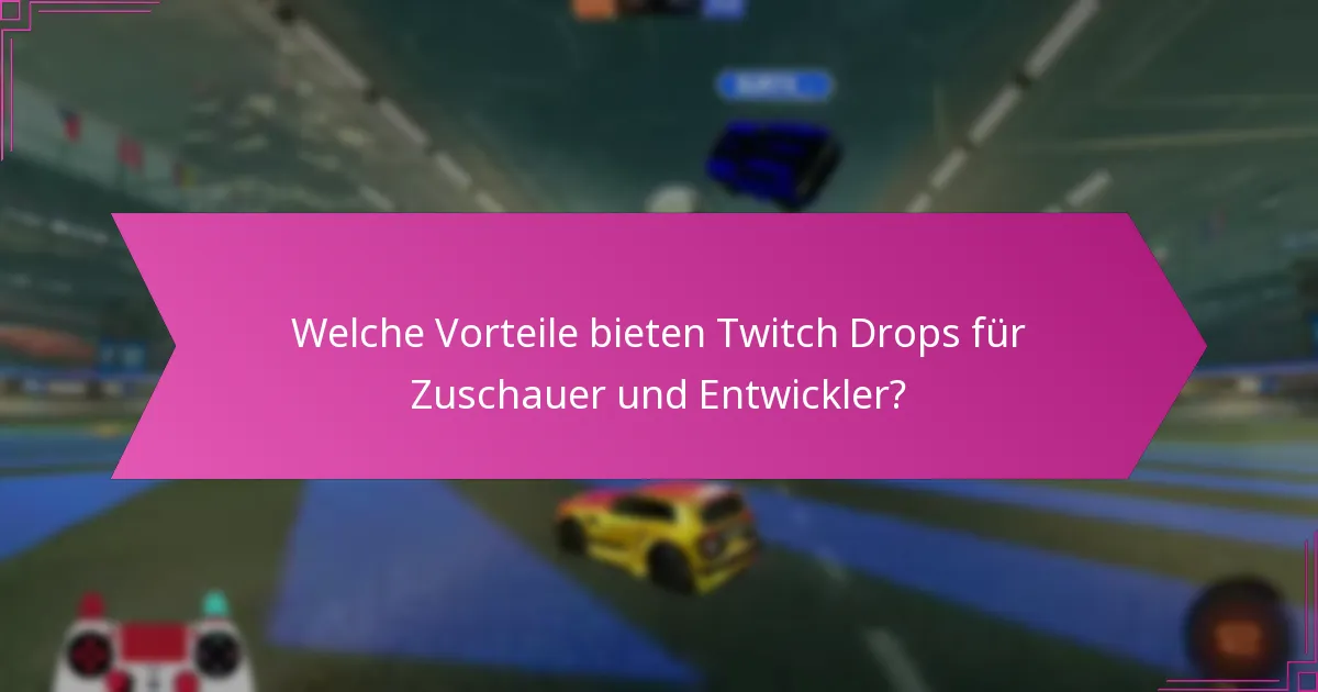 Welche Werbekampagnen haben Twitch Drops erfolgreich genutzt?