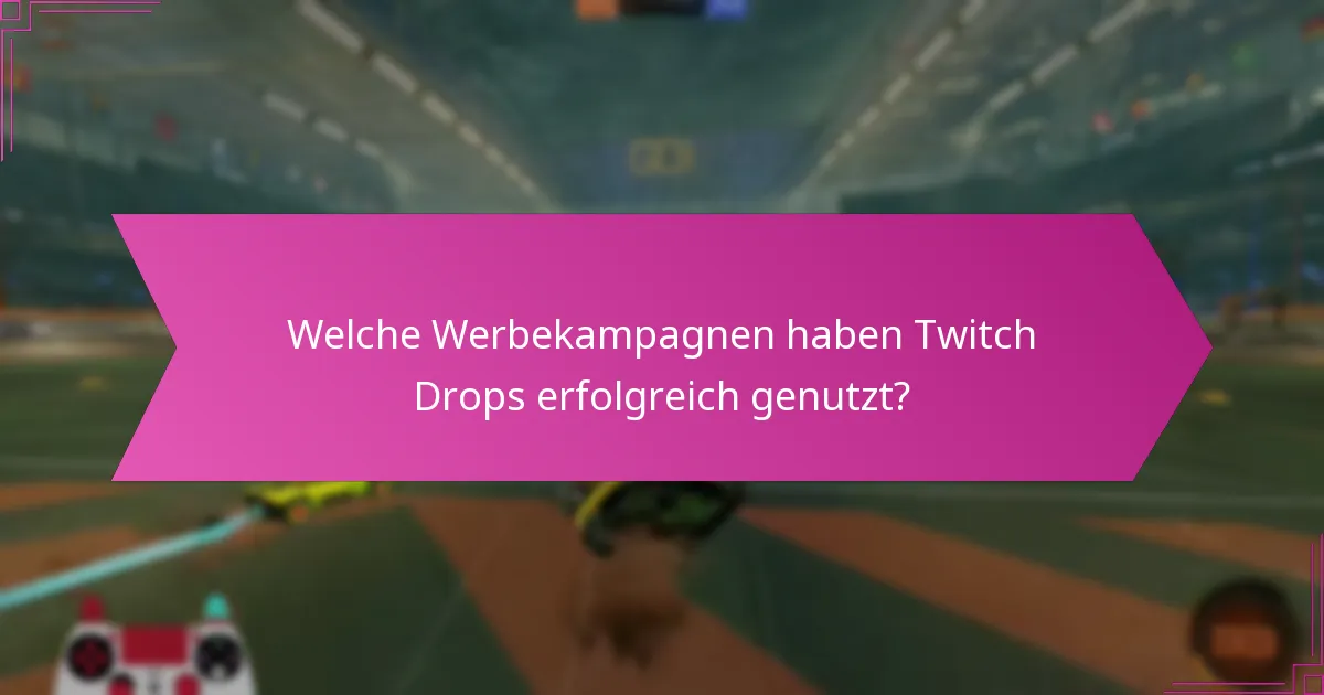 Wie verbessern Influencer-Partnerschaften die Twitch Drops-Kampagnen?