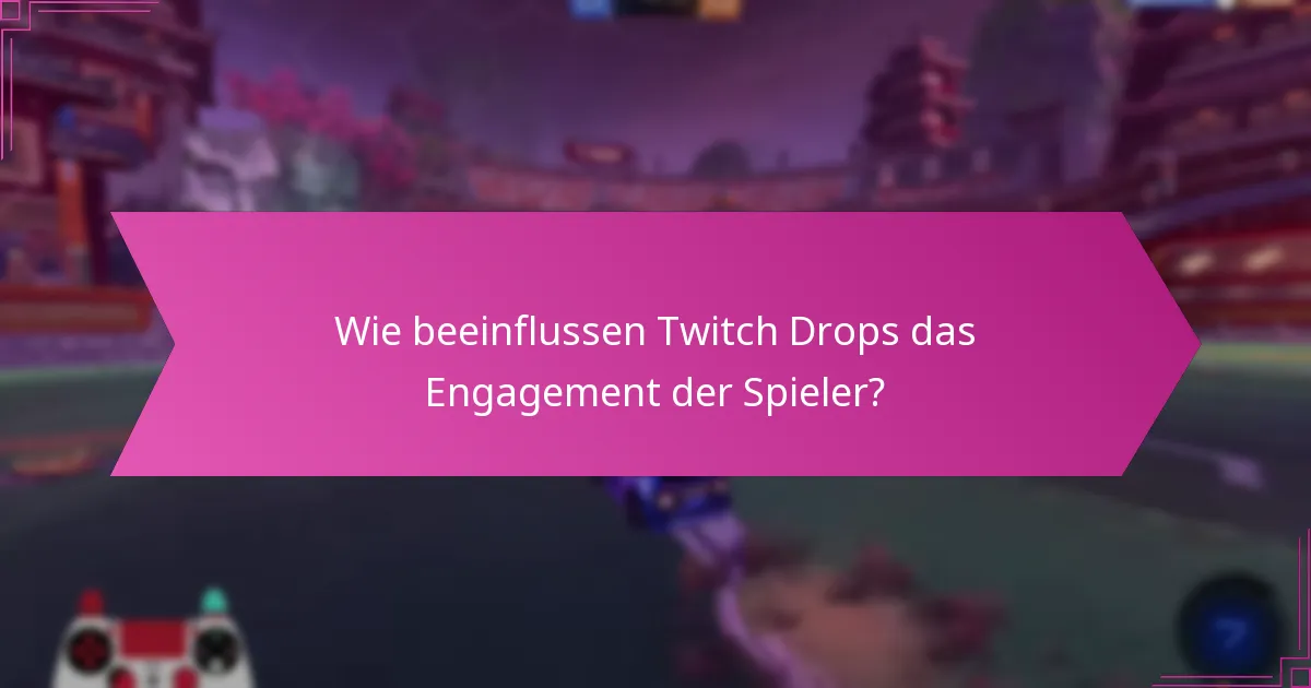 Was sind die besten Praktiken für die Implementierung von Twitch Drops?