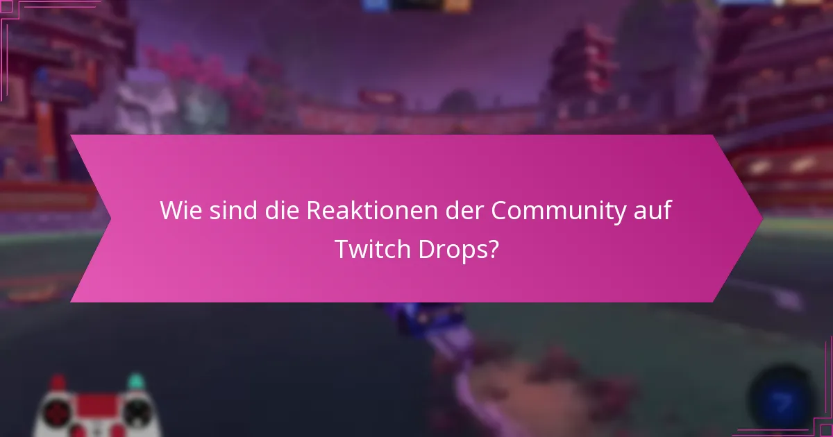 Welche Strategien können die Chancen auf den Erhalt von Twitch Drops maximieren?