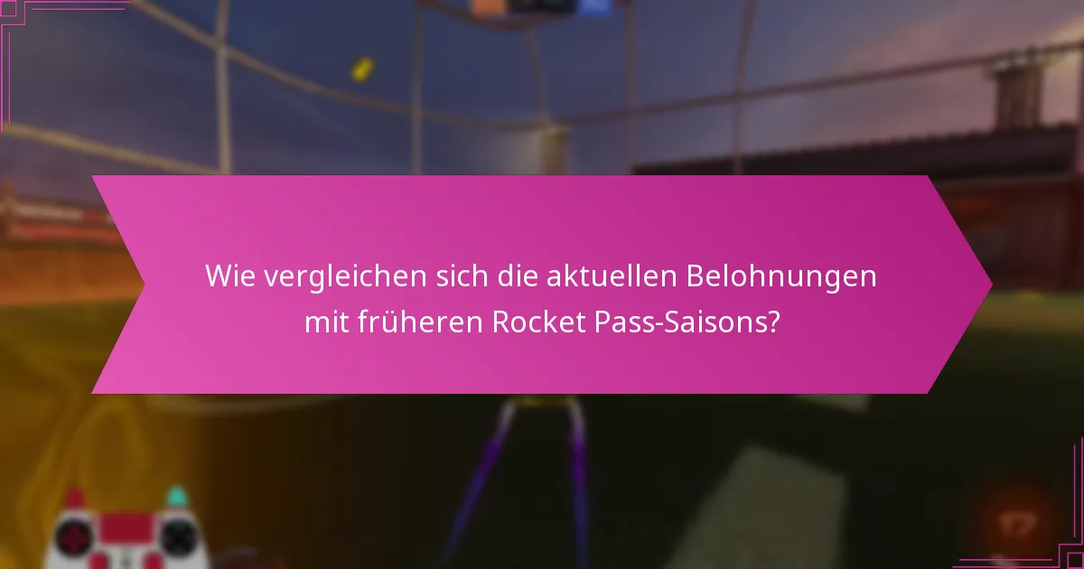 Wie vergleichen sich die aktuellen Belohnungen mit früheren Rocket Pass-Saisons?